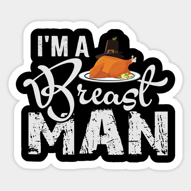 Thanksgiving Nutrition I'm a Breast Man Turkey Breast Sticker by StacysCellar